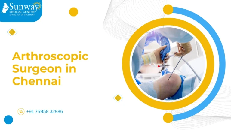 Arthroscopic Surgeon in Chennai